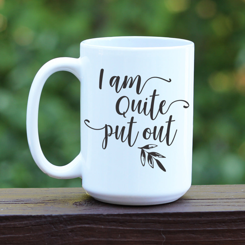 I am quite put out mug with white handle