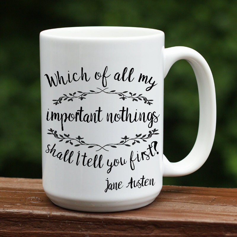 Jane Austen Pride and Prejudice quote white coffee mug.