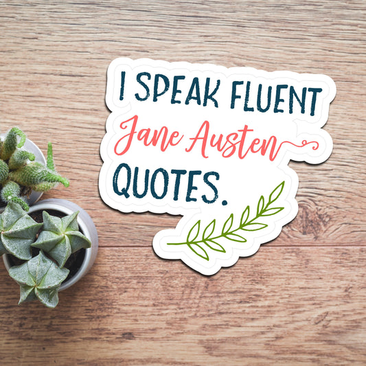 I speak fluent Jane Austen sticker against wood surface.