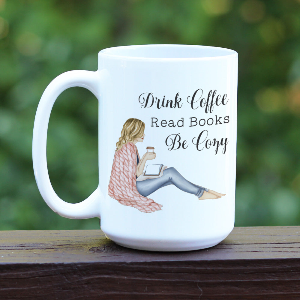 Drink Coffee Read Books Be Cozy White Coffee mug